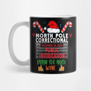 North Pole Correctional Public Intoxication Drank Too Much Wine Mug